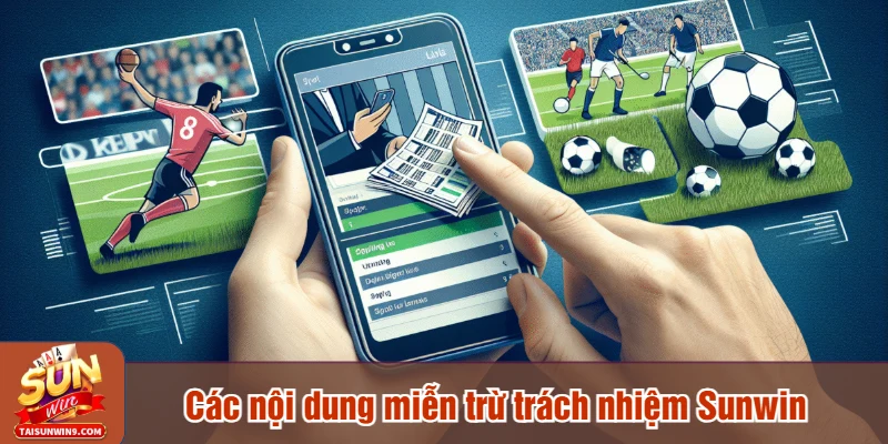 Các nội dung miễn trừ trách nhiệm Sunwin cần lưu ý