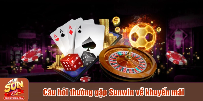 Câu hỏi thường gặp Sunwin về khuyến mãi