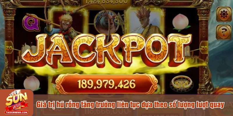 Giá trị hũ rồng tăng trưởng liên tục dựa theo số lượng lượt quay
