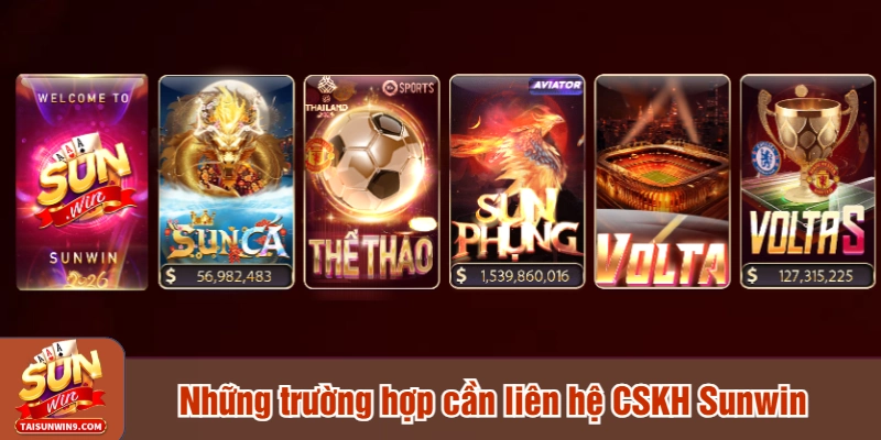 Những trường hợp cần liên hệ CSKH Sunwin