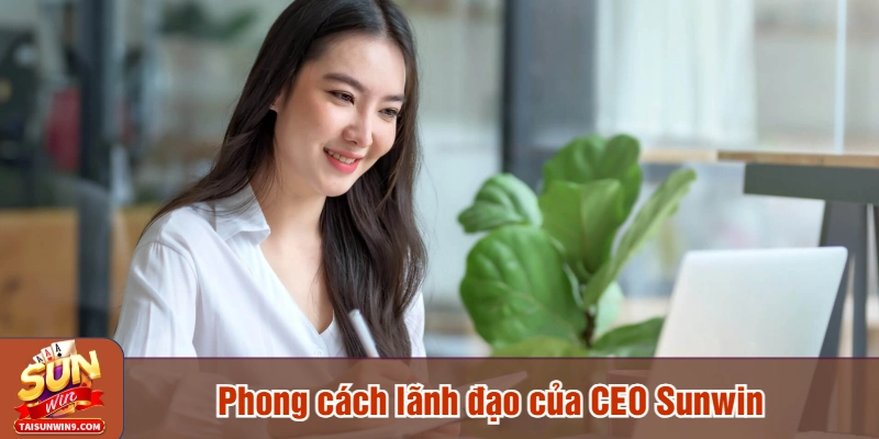 Phong cách lãnh đạo của CEO Sunwin