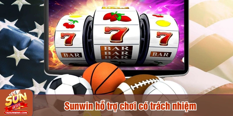 Sunwin hỗ trợ chơi có trách nhiệm