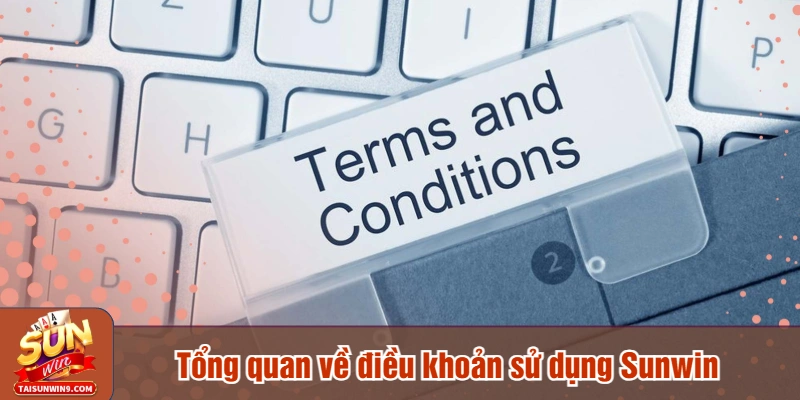 Tổng quan về điều khoản sử dụng Sunwin