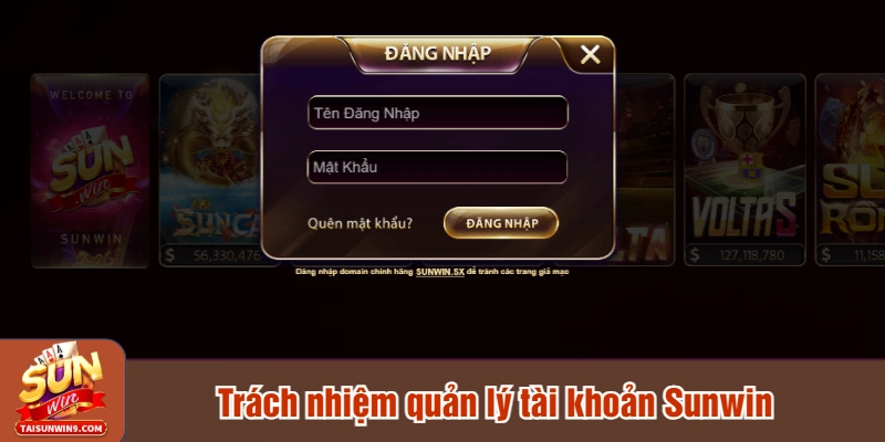 Trách nhiệm quản lý tài khoản Sunwin